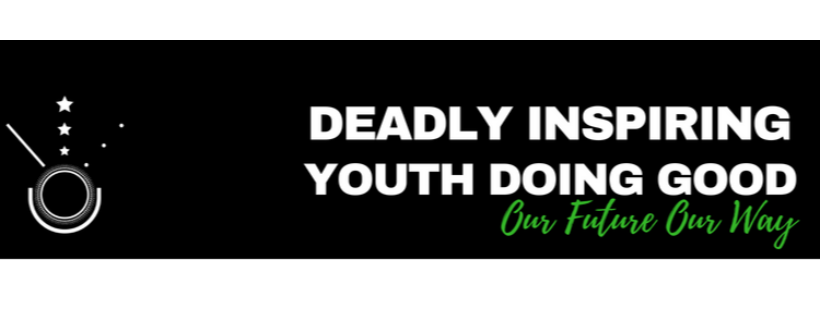 Deadly Inspiring Youth Doing Good